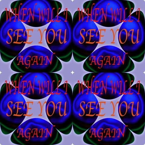 When Will I See You Again