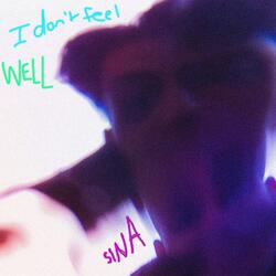 I Don't Feel Well