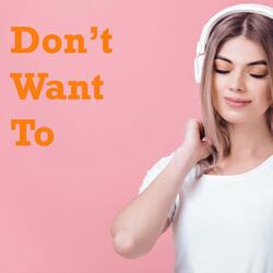 Don't Want To