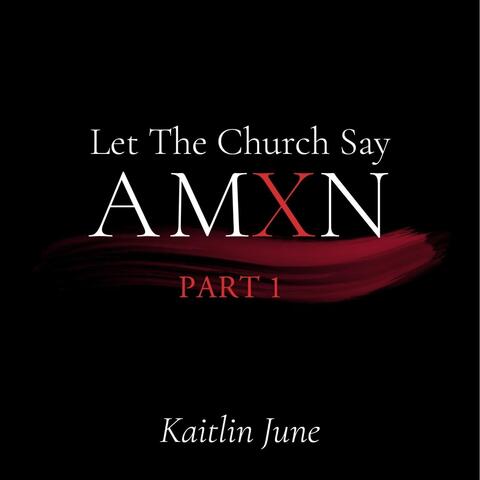 Let the Church Say Amxn, Pt. 1