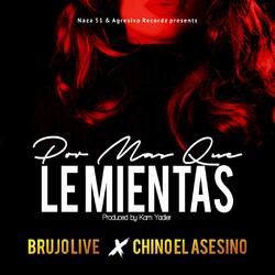 Por Mas Que Le Mientas (feat. Chino el Asesino)