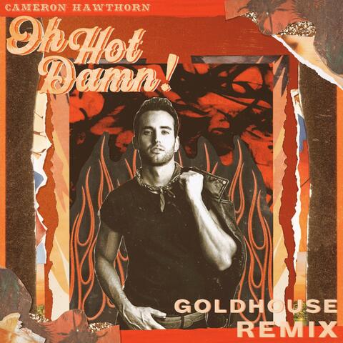 Oh Hot Damn! (Goldhouse Remix)