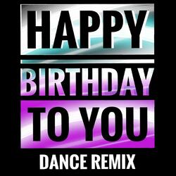 Happy Birthday to You (Dance Remix)