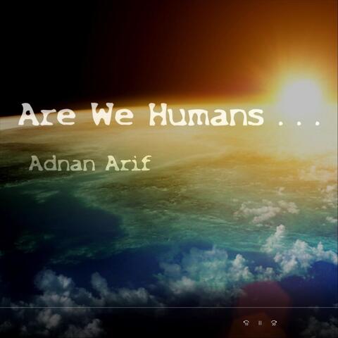 Are We Humans