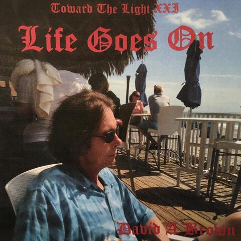 Toward the Light XXI: Life Goes On