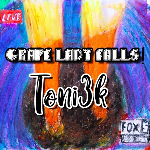 Grape Lady Falls!