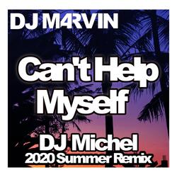 Can't Help Myself (DJ Michel 2020 Summer Remix)