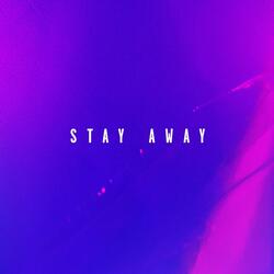 Stay Away