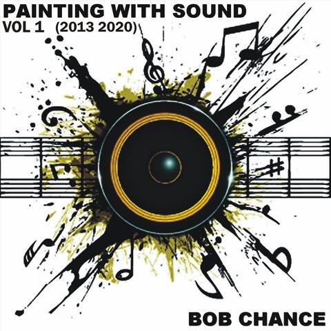 Painting with Sound, Vol. 1 (2013-2020)