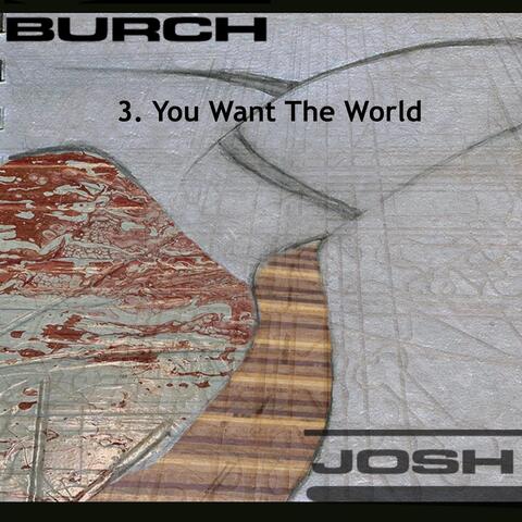 You Want the World