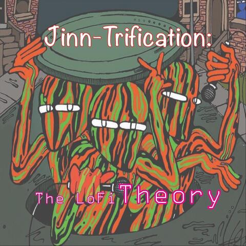 Jinn-Trification: The Lofi Theory