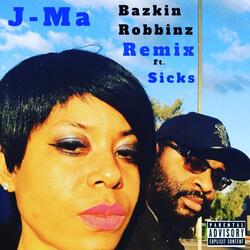 Bazkin Robbinz (Remix) [feat. Sicks]