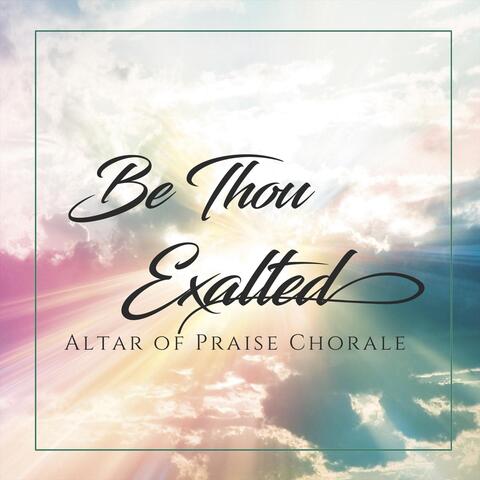 Be Thou Exalted