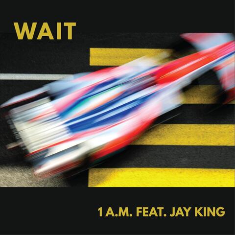 Wait (feat. Jay King)