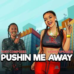 Pushin Me Away (feat. Sierra Sprague)