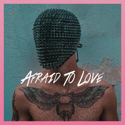 Afraid to Love