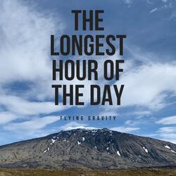 The Longest Hour of the Day