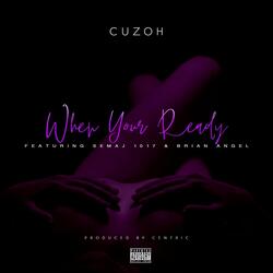 When You Ready (feat. Brian Angel & Semaj 1017)