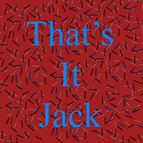 That's It Jack