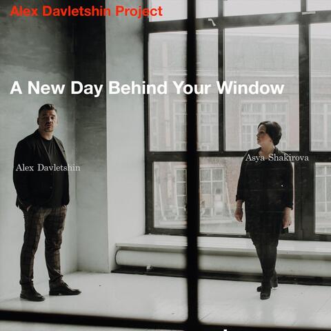 A New Day Behind Your Window