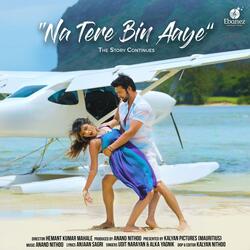 Na Tere Bin Aaye