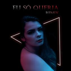 Eu Só Queria (Remix)