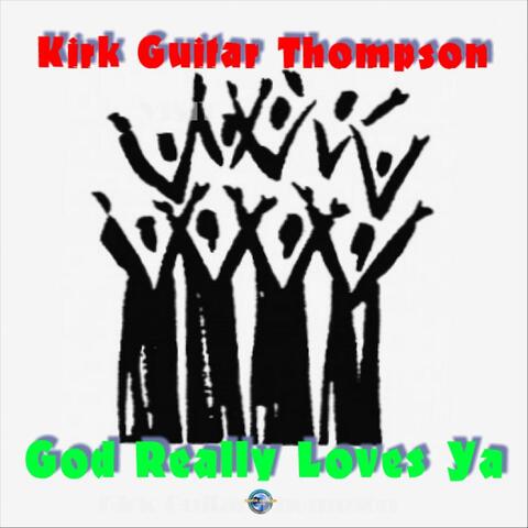 God Really Loves Ya