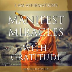 Manifest Miracles with Gratitude: Joy, Love & Fulfilment