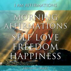 I Am Morning Affirmations: Happiness, Love, Inner Peace, Freedom, Awakening Potential & Purpose (Relax Version)