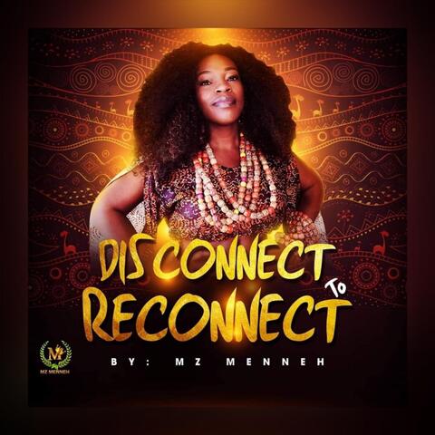 Disconnect to Reconnect
