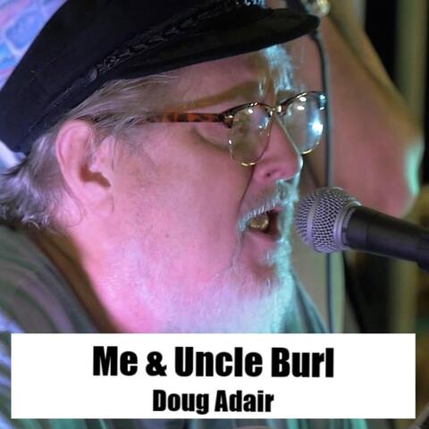 Me & Uncle Burl