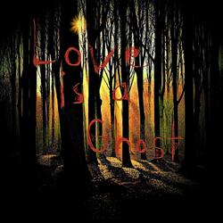 Love Is a Ghost