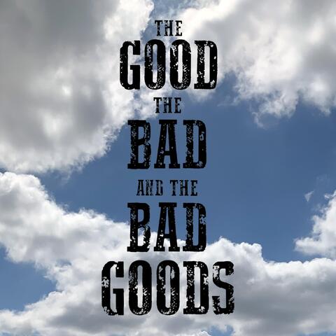The Good, the Bad, and the Bad Goods