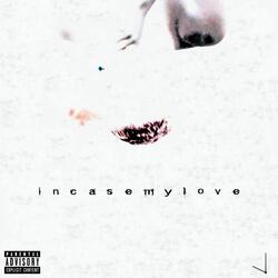Incasemylove
