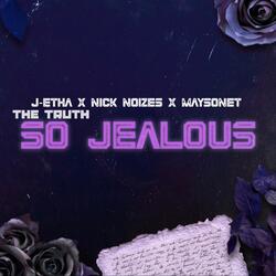 So Jealous (feat. Nick Noizes & Maysonet)