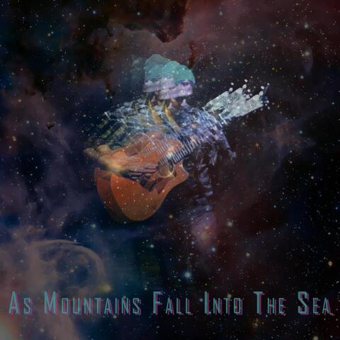 As Mountains Fall into the Sea