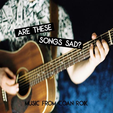 Are These Songs Sad?