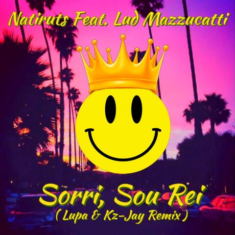 Sorri, Sou Rei (Lupa & Kz-Jay Remix) [feat. Lud Mazzucatti]