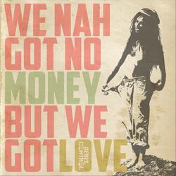 We Nah Got No Money (But We Got Love)