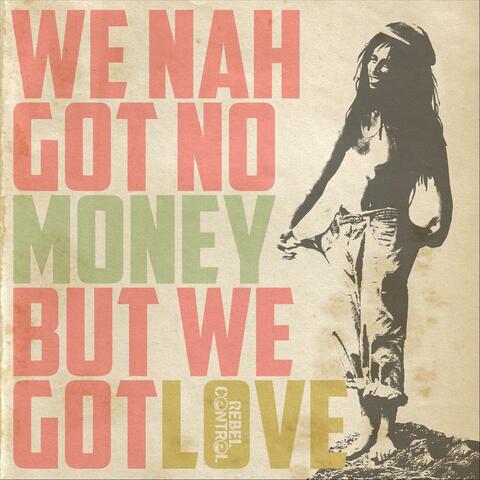 We Nah Got No Money (But We Got Love)