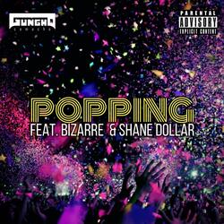 Popping (feat. Bizarre & Shane Dollar)