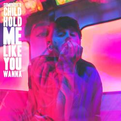 Hold Me Like You Wanna