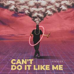 Can't Do It Like Me