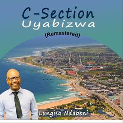 C-Section Uyabizwa (Remastered)