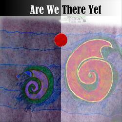 Are We There Yet
