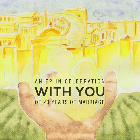 With You (An EP in Celebration of 20 Years of Marriage)