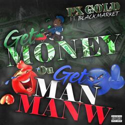 Get Money Ou Get Manmanw (feat. Black Market)