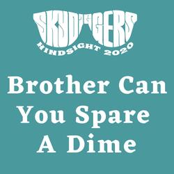 Brother Can You Spare a Dime