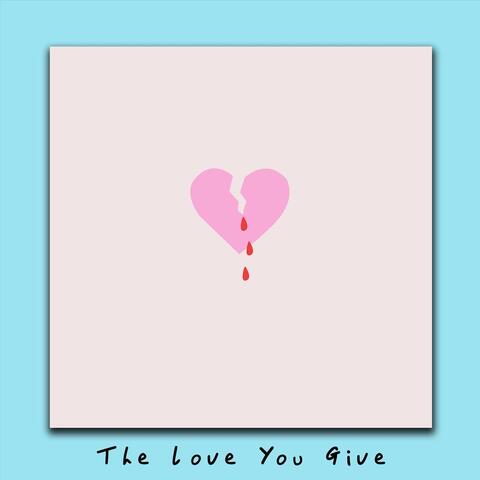 The Love You Give
