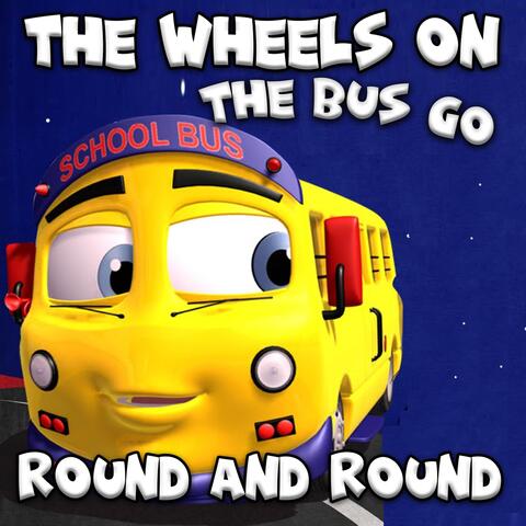 The Wheels on the Bus Go Round and Round